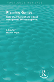 Routledge Revivals: Planning Games (1985) (Case Study Simulations in Land Management and Development) by Martin Wynn, 9781138083646