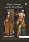 Rubens, Vel-uez, and the King of Spain by Larry Silver, 9781138251649