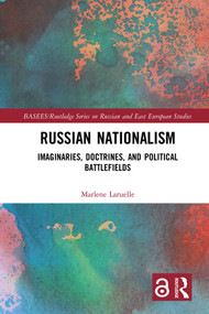 Russian Nationalism (Imaginaries, Doctrines, and Political Battlefields) by Marlene Laruelle, 9780367584818