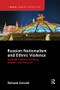 Russian Nationalism and Ethnic Violence (Symbolic Violence, Lynching, Pogrom and Massacre) by Richard Arnold, 9781138386433