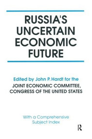 Russia's Uncertain Economic Future by John P. Hardt, Robert F. Bennett, 9780765612076
