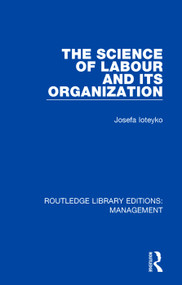 The Science of Labour and its Organization by Josefa Ioteyko, 9781138570603