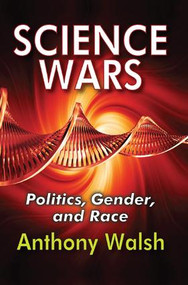Science Wars (Politics, Gender, and Race) by Anthony Walsh, 9781138514393