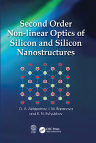 Second Order Non-linear Optics of Silicon and Silicon Nanostructures by O. A. Aktsipetrov, I. M. Baranova, K. N. Evtyukhov, 9780367575052