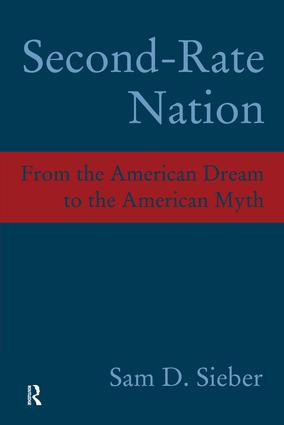 Second-Rate Nation (From the American Dream to the American Myth) by Sam D. Sieber, 9781594510915