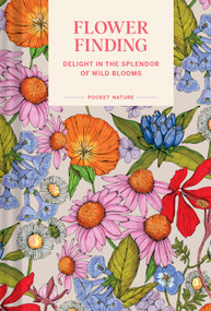 Pocket Nature: Flower Finding (Delight in the Splendor of Wild Blooms) by Andrea Debbink, 9781797225210