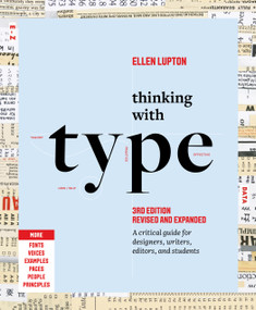 Thinking with Type (A Critical Guide for Designers, Writers, Editors, and Students (3rd Edition, Revised and Expanded)) by Ellen Lupton, 9781797226828
