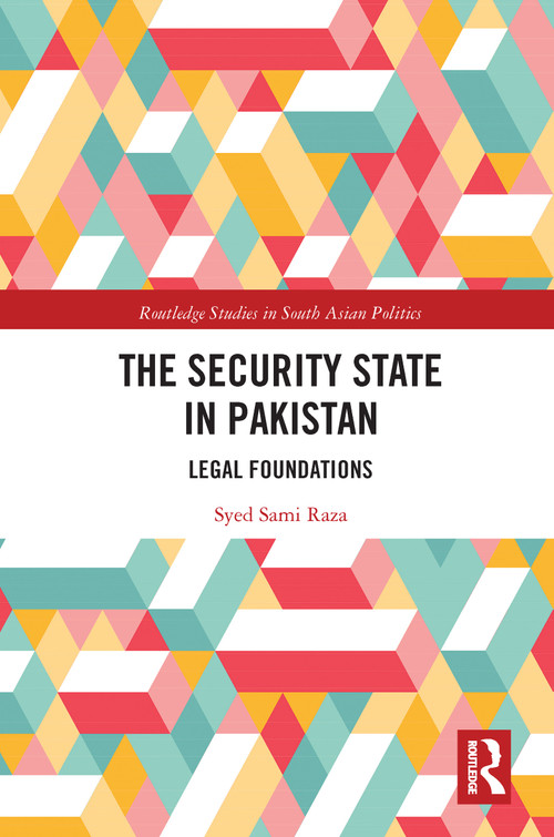 The Security State in Pakistan (Legal Foundations) by Syed Raza, 9780367586867