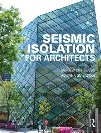 Seismic Isolation for Architects by Andrew Charleson, Adriana Guisasola, 9781138813212