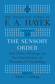 The Sensory Order and Other Writings on the Foundations of Theoretical Psychology - 9780367667740 by F.A Hayek, Viktor J. Vanberg, 9780367667740