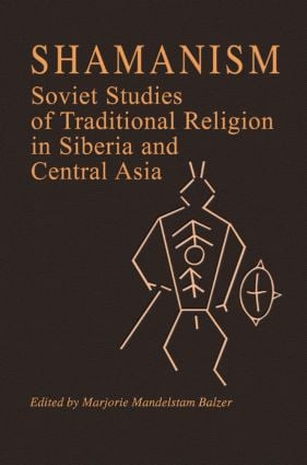 Shamanism (Soviet Studies of Traditional Religion in Siberia and Central Asia) by Marjorie Mandelstam Balzer, 9780873326247