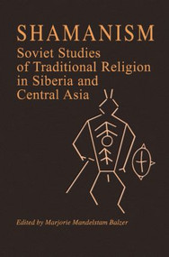 Shamanism (Soviet Studies of Traditional Religion in Siberia and Central Asia) by Marjorie Mandelstam Balzer, 9780873326247