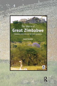 The Silence of Great Zimbabwe (Contested Landscapes and the Power of Heritage) by Joost Fontein, 9781598742213