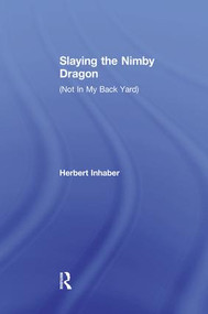Slaying the Nimby Dragon by Herbert Inhaber, 9781138514584