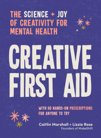Creative First Aid (The science and joy of creativity for mental health) by Caitlin Marshall, 9781922616838