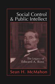 Social Control and Public Intellect (The Legacy of Edward A.Ross) by Sean McMahon, 9781138514645