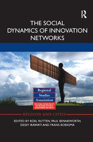 The Social Dynamics of Innovation Networks by Roel Rutten, Paul Benneworth, Dessy Irawati, Frans Boekema, 9781138361331