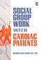 Social Group Work with Cardiac Patients by Maurice Scott Fisher, 9780789031013