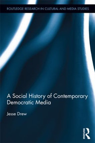 A Social History of Contemporary Democratic Media by Jesse Drew, 9781138888258