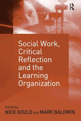 Social Work, Critical Reflection and the Learning Organization by Mark Baldwin, Nick Gould, 9780754631675