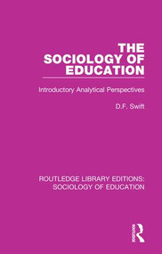 The Sociology of Education (Introductory Analytical Perspectives) by Donald Swift, 9780415788977
