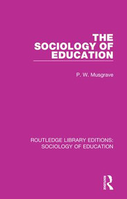 The Sociology of Education by P W Musgrave, 9780415792394