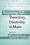 Sounding Off: Theorizing Disability in Music by Neil Lerner, Joseph Straus, 9780415979078