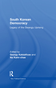 South Korean Democracy (Legacy of the Gwangju Uprising) by Georgy Katsiaficas, Na Kahn-chae, 9781138376724