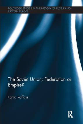 The Soviet Union - Federation or Empire? by Tania Raffass, 9781138107205