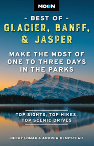Moon Best of Glacier, Banff & Jasper (Make the Most of One to Three Days in the Parks) - 9798886470260 by Becky Lomax, Andrew Hempstead, Moon Travel Guides, 9798886470260