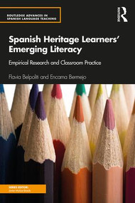 Spanish Heritage Learners' Emerging Literacy (Empirical Research and Classroom Practice) by Flavia Belpoliti, Encarna Bermejo, 9781138182141