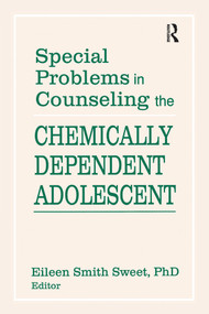 Special Problems in Counseling the Chemically Dependent Adolescent by Eileen S Sweet, 9781560241638