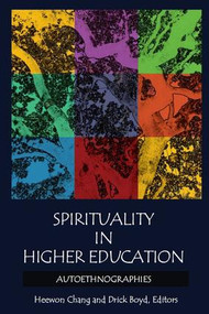 Spirituality in Higher Education (Autoethnographies) by Heewon Chang, Drick Boyd, 9781598746266