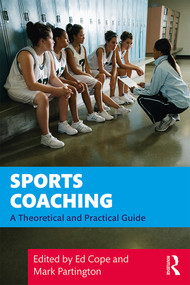 Sports Coaching (A Theoretical and Practical Guide) by Ed Cope, Mark Partington, 9780815392095