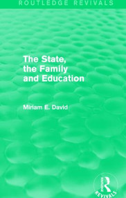 The State, the Family and Education (Routledge Revivals) by Miriam David, 9781138857889