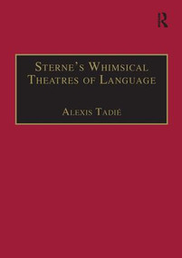 Sterne's Whimsical Theatres of Language (Orality, Gesture, Literacy) by Alexis Tadié, 9780754630760