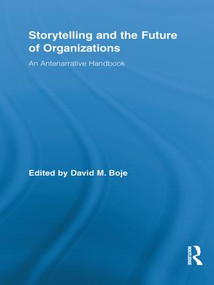Storytelling and the Future of Organizations (An Antenarrative Handbook) by David M. Boje, 9781138959699
