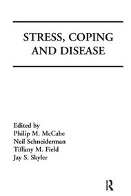 Stress, Coping, and Disease by Philip Mccabe, Neil Schneiderman, Tiffany M. Field, Jay S. Skyler, 9781138996557