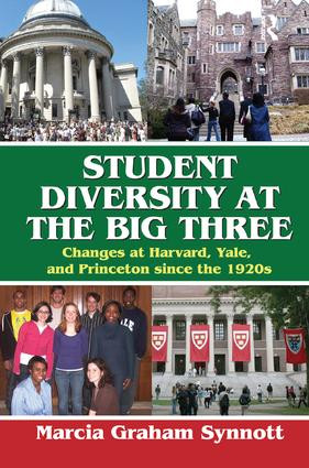 Student Diversity at the Big Three (Changes at Harvard, Yale, and Princeton Since the 1920s) by Marcia Synnott, 9781138515109