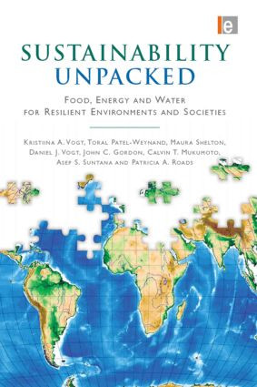 Sustainability Unpacked (Food, Energy and Water for Resilient Environments and Societies) by Kristiina Vogt, Toral Patel-Weynand, Maura Shelton, Daniel J Vogt, John Gordon, Cal Mukumoto, Asep. S. Suntana, Patricia A. Roads, 9781844079018