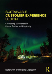 Sustainable Customer Experience Design (Co-creating Experiences in Events, Tourism and Hospitality) by Bert Smit, Frans Melissen, 9781138658554
