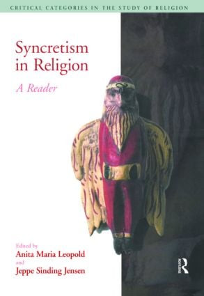 Syncretism in Religion (A Reader) by Anita Maria Leopold, Jeppe Sinding Jensen, 9781904768654