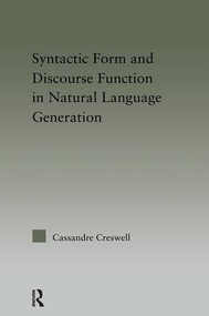 Syntactic Form and Discourse Function in Natural Language Generation by Cassandre Creswell, 9781138990777