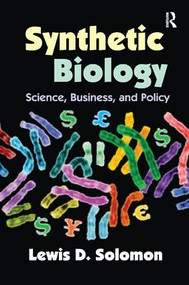 Synthetic Biology (Science, Business, and Policy) by Lewis D. Solomon, 9781138515178