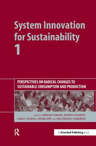 System Innovation for Sustainability 1 (Perspectives on Radical Changes to Sustainable Consumption and Production) by Arnold Tukker, Martin Charter, Carlo Vezzoli, Eivind Stø, Maj Munch Andersen, 9781906093037