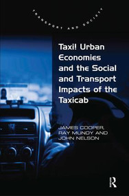Taxi! Urban Economies and the Social and Transport Impacts of the Taxicab by James Cooper, Ray Mundy, 9780754676287