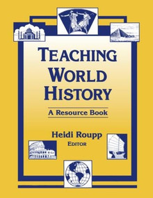 Teaching World History: A Resource Book (A Resource Book) by Heidi Roupp, 9781563244209