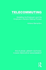 Telecommuting (Modelling the Employer's and the Employee's Decision-Making Process) by Adriana Bernardino, 9781138289659