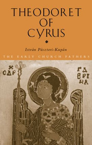 Theodoret of Cyrus by Istvan Pasztori Kupan, 9780415309615
