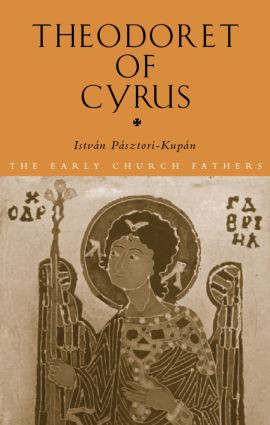 Theodoret of Cyrus by Istvan Pasztori Kupan, 9780415309615